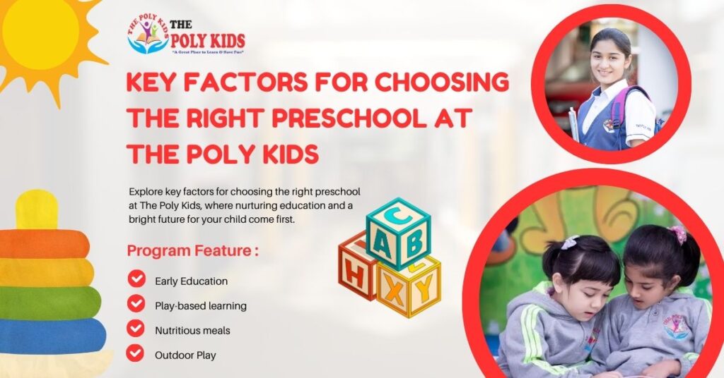 Key Factors for Choosing the Right Preschool at The Poly Kids