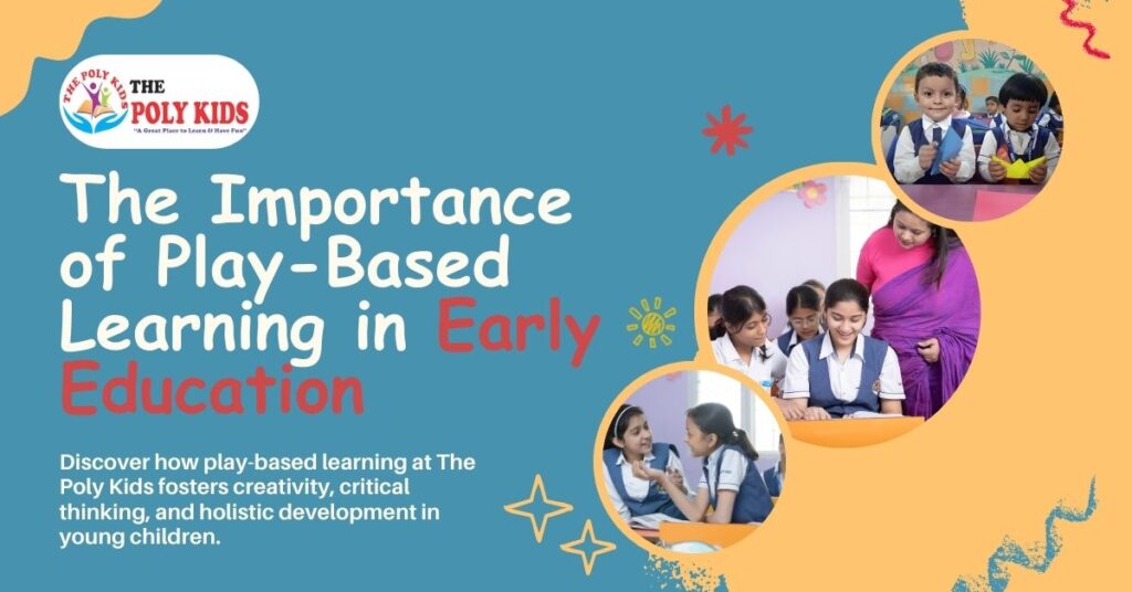 The Importance of Play-Based Learning in Early Education